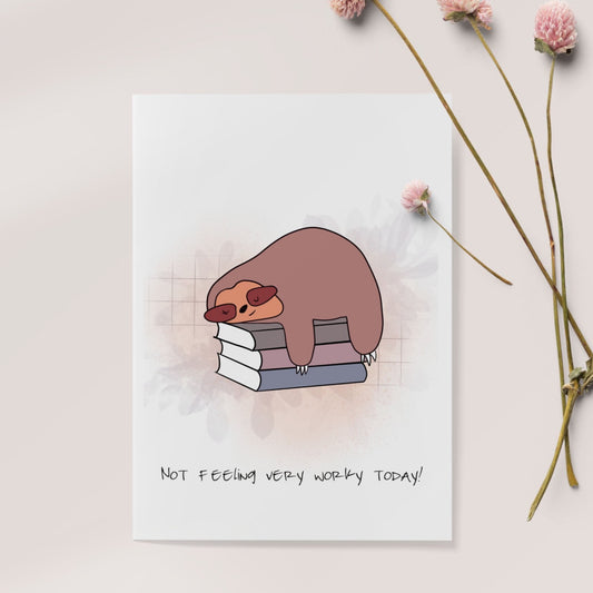 "Not feeling very worky" print